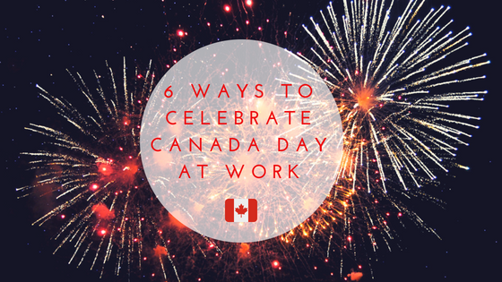6 ways to celebrate canada day at work 2